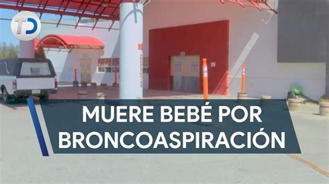 Muere Beb Por Presunta Broncoaspiraci N En Saltillo Youtube