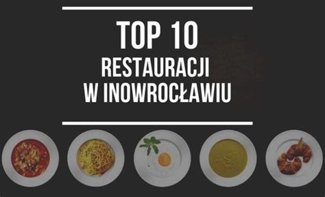 Najlepsze restauracje w Inowrocławiu TOP 10 Gazeta Pomorska