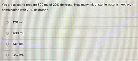 Solved You Are Asked To Prepare Ml Of Dextrose How Many Ml Of