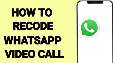 How To Record Video Call On WhatsApp YouTube