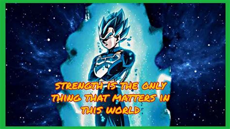 Legendary Anime Quotes Vegeta Strength Is The Only Thing That