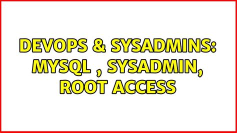 Devops Sysadmins Mysql Sysadmin Root Access Youtube