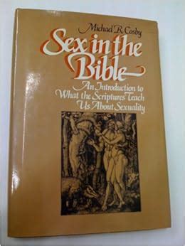 Sex In The Bible An Introduction To What The Scriptures Teach Us About Sexuality Steeple Books