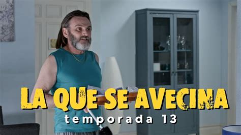 LA QUE SE AVECINA 13ª Temporada Fecha de Estreno en abierto YouTube