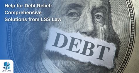 Help For Debt Relief Comprehensive Solutions From Lss Law Lss Law