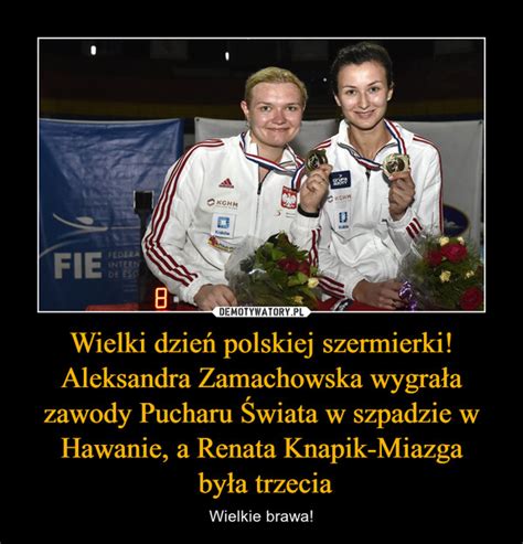 Wielki Dzie Polskiej Szermierki Aleksandra Zamachowska Wygra A Zawody