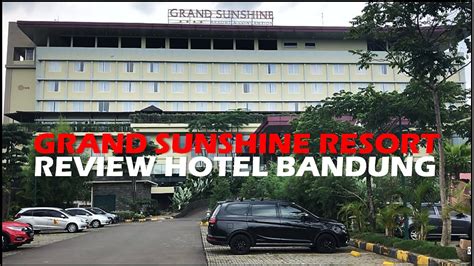 Grand Sunshine Resort And Convention Hotel Bandung Youtube