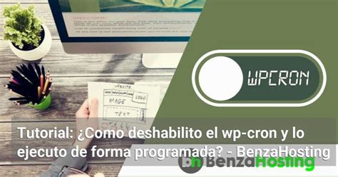 Tutorial Como Deshabilito El Wp Cron Y Lo Ejecuto De Forma Programada