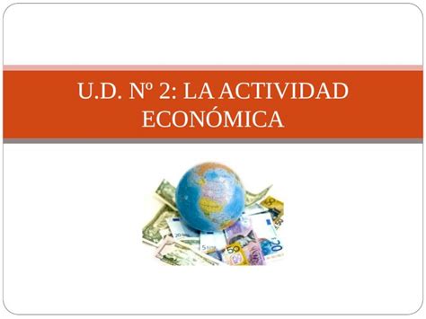 Ppt U D Nº 2 La Actividad EconÓmica IntroducciÓn El Término