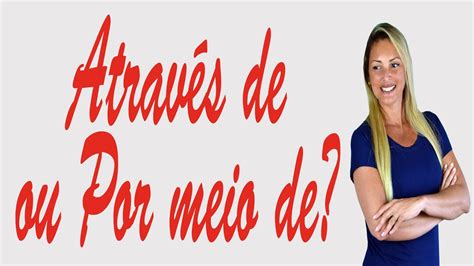 Através de ou por meio de? Há diferença entre elas? | Dicas - YouTube