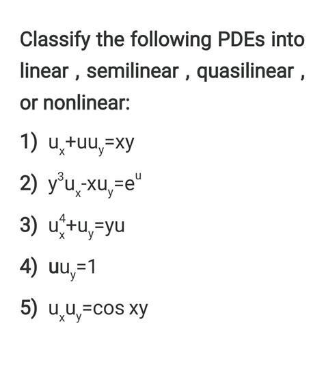 Solved Classify The Following Pdes Into Linear Semilinear Chegg