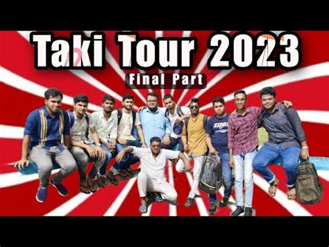 Taki Tour 2023 Final Part টক ভরমণ Complete Taki Tour Guide