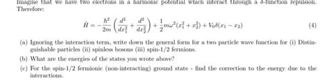 Solved Imagine That We Have Two Electrons In A Harmonic Chegg