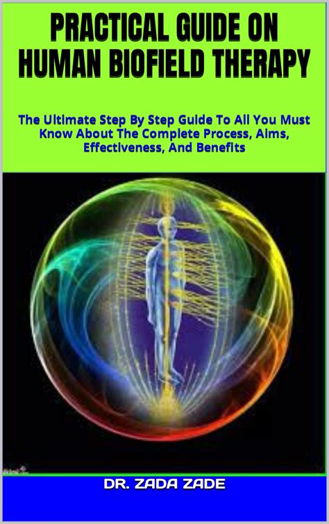 PRACTICAL GUIDE ON HUMAN BIOFIELD THERAPY: The Ultimate Step By Step ...