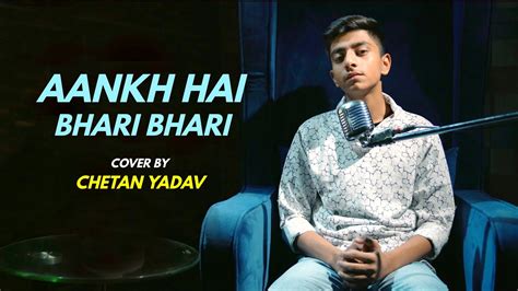 Aankh Hai Bhari Bhari Cover By Chetan Yadav Sing Dil Se Tum Se Achcha Kaun Hai Kumar