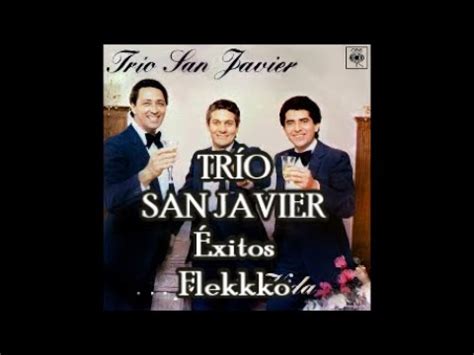 TRÍO SAN JAVIER ÉXITOS YouTube