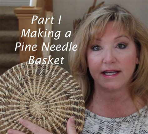 You Can Make A Pine Needle Basket Learn How In This Two Part Series