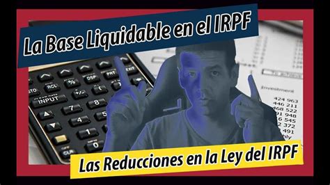 La Base Liquidable En El Irpf Las Reducciones Youtube