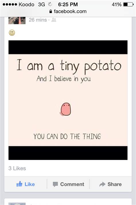 Tiny Potato Believes In You Motivation Inspiration Believe In You