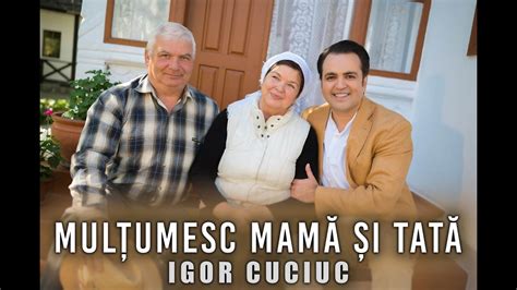 Igor Cuciuc Multumesc mamă si tată Official Video Nou 2023 YouTube