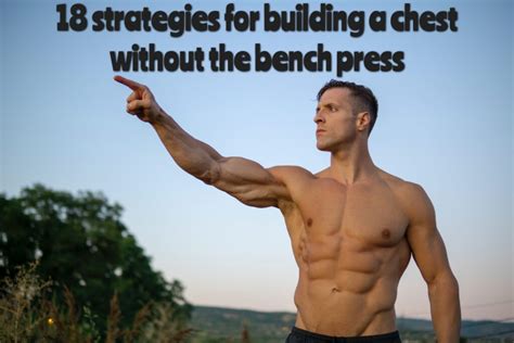 Can I Build A Chest Without The Barbell Bench Press 18 Effective Ways