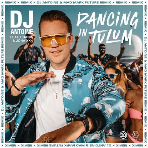 Dancing In Tulum DJ Antoine Mad Mark Future Remix Single By DJ