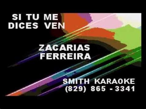 Zacarias Ferreira Si Tu Me Dices Ven Smith Karaoke Youtube