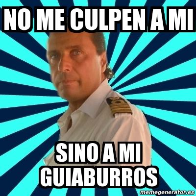 Meme Francesco Schettino No Me Culpen A Mi Sino A Mi Guiaburros