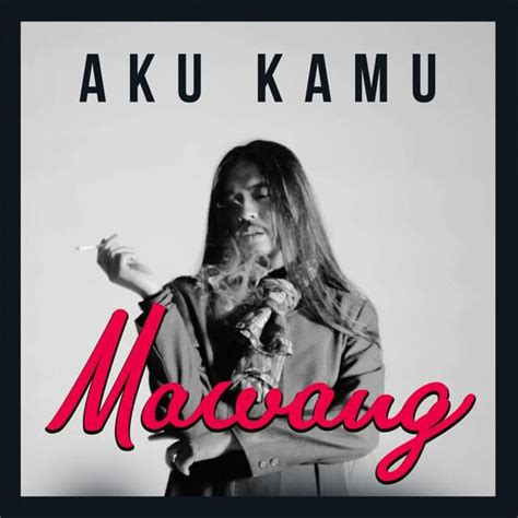 Mawang – Aku Kamu Lyrics | Genius Lyrics