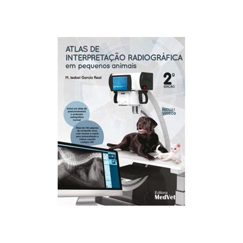 Livro Atlas de Interpretação Radiográfica em Pequenos Animais Real