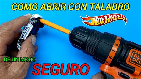 Como Abrir Y Cerrar Un Hot Wheels Con Taladro De Un Modo Seguro Mecanicustom Samedwheels