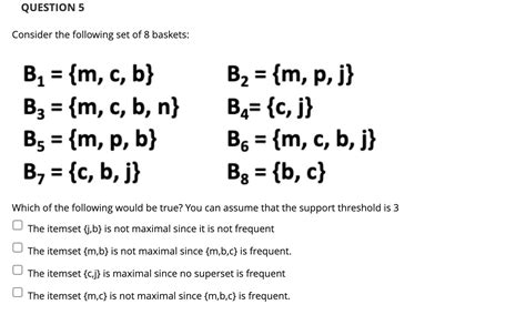 Solved Question 5 Consider The Following Set Of 8 Baskets 1