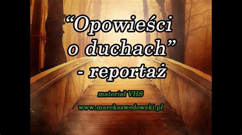 Opowieści o duchach reportaż YouTube