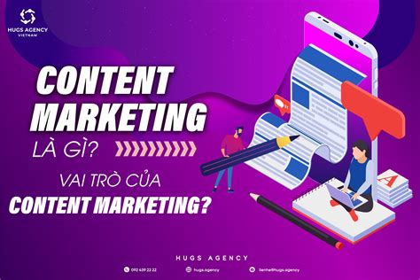 CONTENT MARKETING LÀ GÌ VAI TRÒ CỦA CONTENT MARKETING Hugs Agency