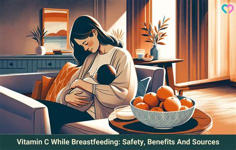 Vitamin C When Breastfeeding Safety Benefits And Sources