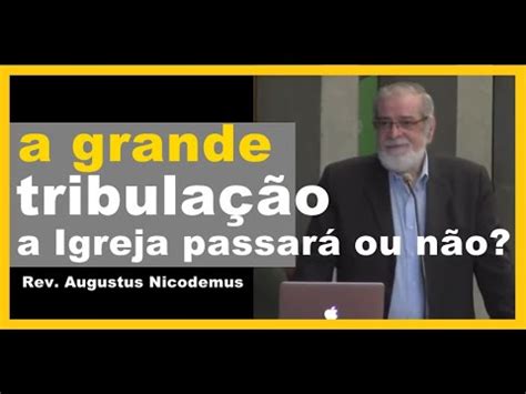 A Grande Tribula O O Arrebatamento Ser Antes Ou Depois Augustus