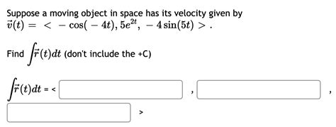 Solved Suppose a moving object in space has its velocity | Chegg.com