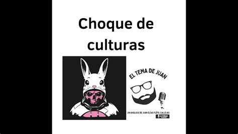 Ep 25 Choque De Culturas YouTube