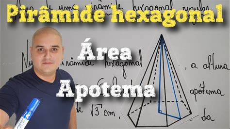 Rea Da Pir Mide Hexagonal Regular Ap Tema Da Base E Ap Tema Da