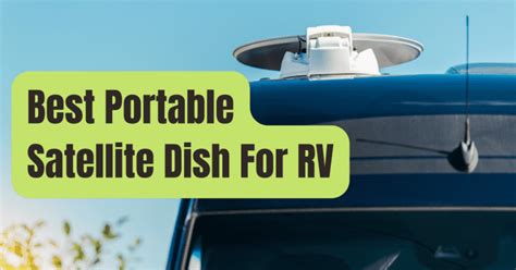 Best Portable Satellite Dish For Rv Of