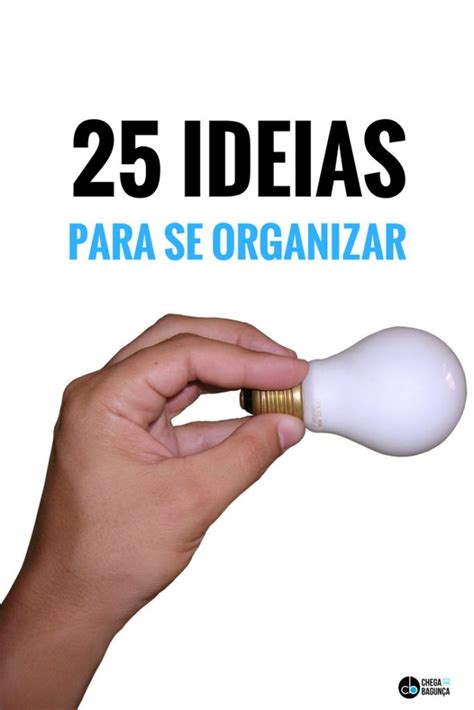 Ideias Para Se Organizar Chega De Bagun A Organizadores