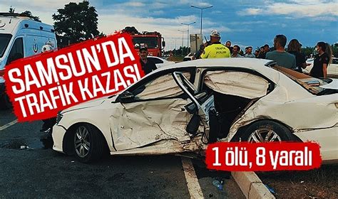 Samsun Da Trafik Kazas L Yaral Asay Samsun Hedef Halk