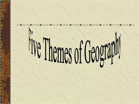 Ppt Five Themes Of Geography Powerpoint Presentation Free Download Id 9490286