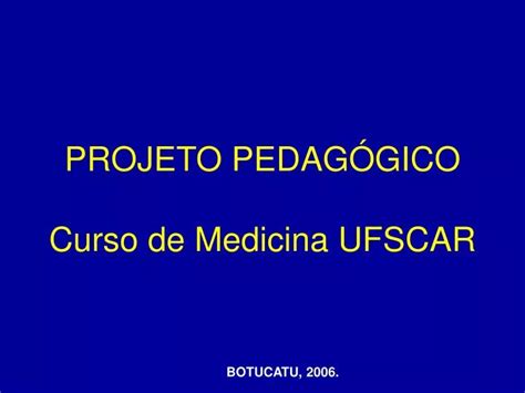 PPT PROJETO PEDAGÓGICO Curso de Medicina UFSCAR PowerPoint