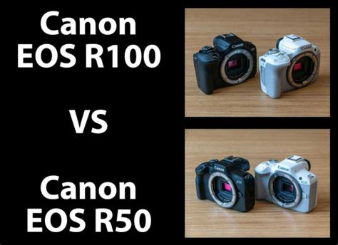 Canon Eos R100 Vs Canon Eos R50 Which Is Better Seriously Photography