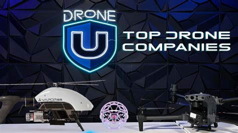 The Top Drone Companies In Drone U