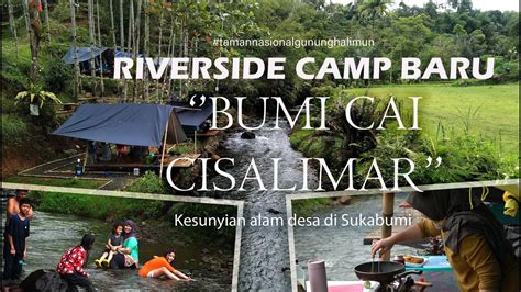 Riverside Camp Baru Bumi Cai Cisalimar Di Sukabumi Riversidecamp Youtube