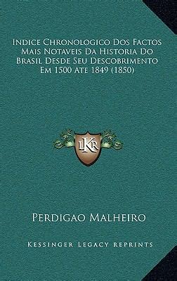 Indice Chronologico Dos Factos Mais Notaveis Da Historia Do Brasil