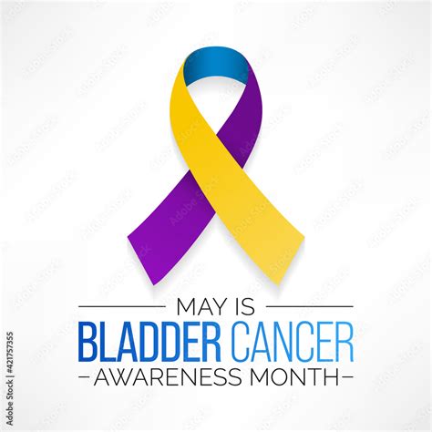 Bladder Cancer Awareness Month Observed Each Year In May It Is Where A