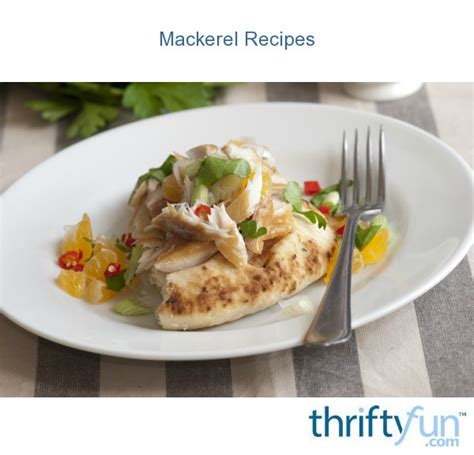 Mackerel Recipes | ThriftyFun